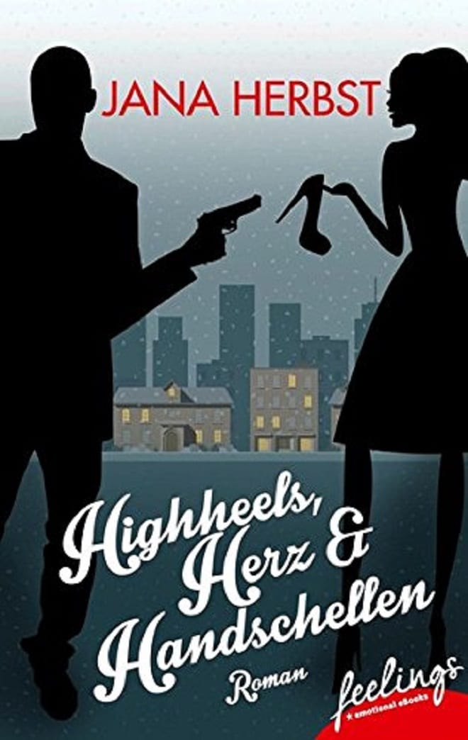 Buchrezension: Jana Herbst – Highheels, Herz & Handschellen