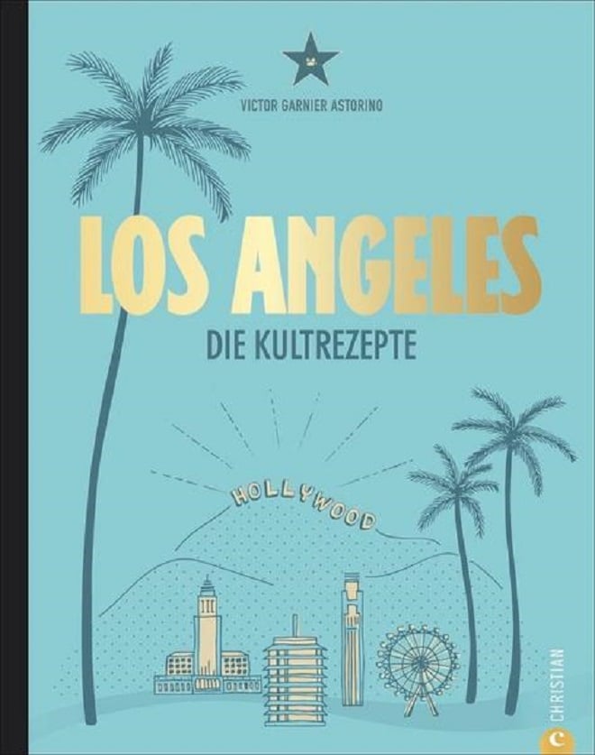 Los Angeles – Die Kultrezepte von Victor Garnier Astorino